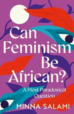 Can Feminism be African? - Minna Salami