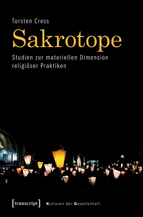 Sakrotope - Studien zur materiellen Dimension religiöser Praktiken -  Torsten Cress