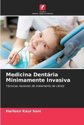 Medicina Dentária Minimamente Invasiva - Harleen Kaur Soni