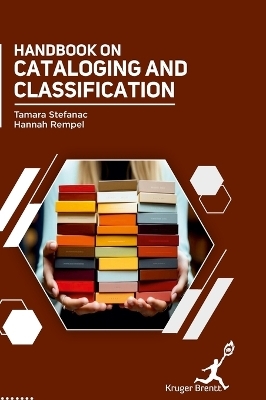 Handbook on Cataloging and Classification - Tamara Stefanac, Hannah Rempel