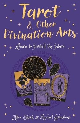 Tarot & Other Divination Arts - Alice Ekrek, Michael Johnstone