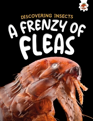 Discovering Insects: A Frenzy of Fleas - Rebecca Storm