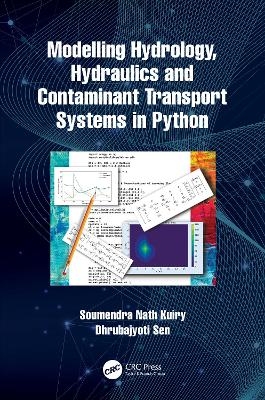 Modelling Hydrology, Hydraulics and Contaminant Transport Systems in Python - Soumendra Nath Kuiry, Dhrubajyoti Sen