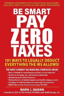 Be Smart and Pay Zero Taxes - Mark J. Quann