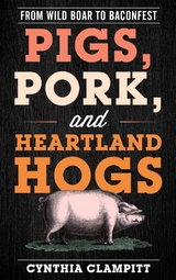 Pigs, Pork, and Heartland Hogs -  Cynthia Clampitt