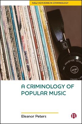 A Criminology of Popular Music - Eleanor Peters