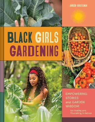 Black Girls Gardening - Amber Grossman