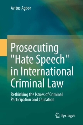 Prosecuting "Hate Speech" in International Criminal Law - Avitus Agbor