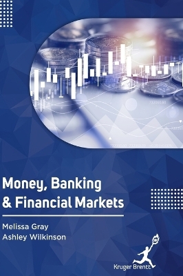 Money Banking and Financial Markets - Melissa Gray, Ashley Wilkinson