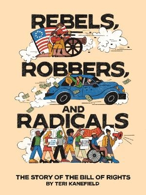 Rebels, Robbers, and Radicals - Teri Kanefield