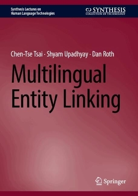 Multilingual Entity Linking - Chen-Tse Tsai, Shyam Upadhyay, Dan Roth