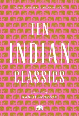 Ten Indian Classics - Murty Classical Library of India