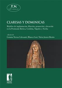 Clarisas y dominicas. Modelos de implantación, filiación, promoción y devoción en la Península Ibérica, Cerdeña, Nápoles y Sicilia - Garí Blanca, Colesanti Gemma Teresa, Jornet-Benito Núria