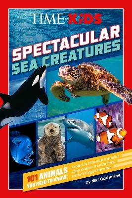 TIME for Kids: Spectacular Sea Creatures - Niki Catherine