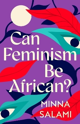 Can Feminism be African? - Minna Salami