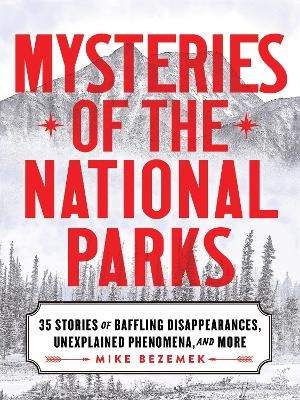 Mysteries of the National Parks - Mike Bezemek