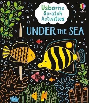 Usborne Scratch Activities Under the Sea - Rosie Dickins