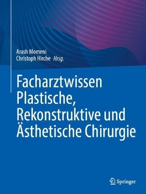 Facharztwissen Plastische, Rekonstruktive und Ästhetische Chirurgie - 