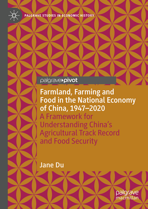 Farmland, Farming and Food in the National Economy of China, 1947 – 2020 - Jane Du