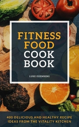 Fitness Food Cookbook - Luke Eisenberg