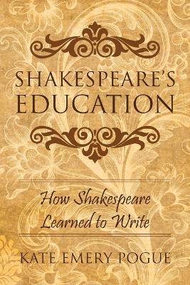 Shakespeare's Education - Kate Emery Pogue