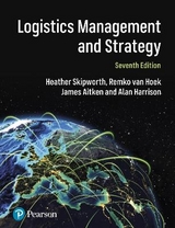 Logistics Management and Strategy: Competing through the Supply Chain - Skipworth, Heather; Van Hoek, Remko; Aitken, James; Harrison, Alan