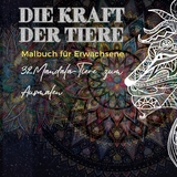 Mandala Malbuch für Erwachsene: Die Kraft der Tiere - Nicole Wieland