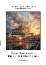 Castel Sant'Angelo: Die ewige Festung Roms - Giovanni Braschi