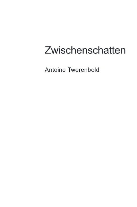 Zwischenschatten - Antoine Twerenbold