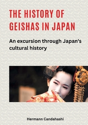 The history of geishas in Japan - Hermann Candahashi