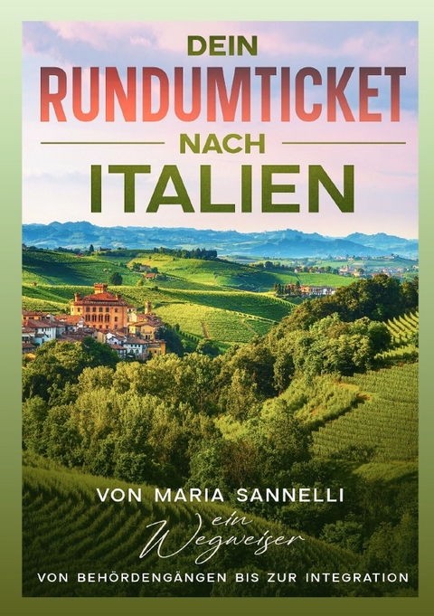 Dein Rundumticket nach Italien - Maria Sannelli