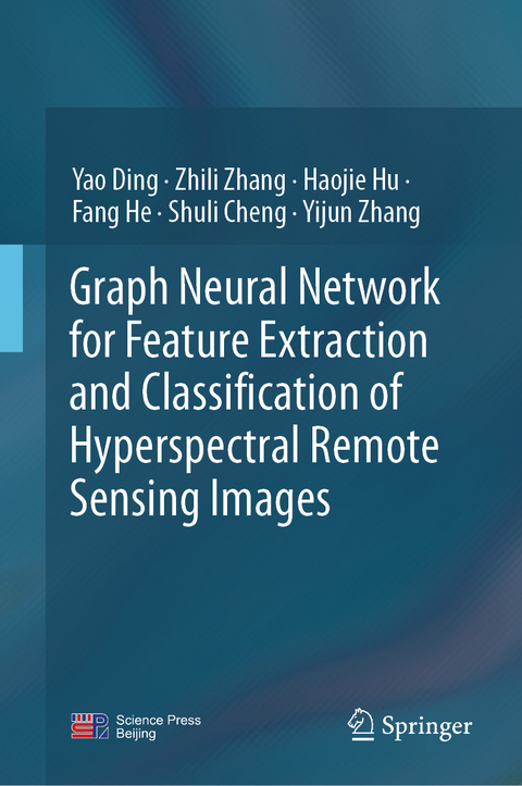 Graph Neural Network for Feature Extraction and Classification of Hyperspectral Remote Sensing Images - Yao Ding, Zhili Zhang, Haojie Hu, Fang He, Shuli Cheng