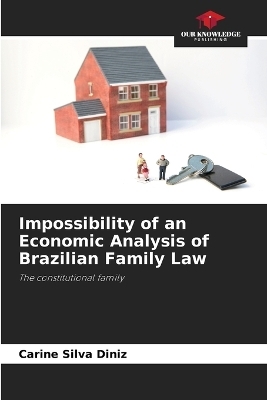 Impossibility of an Economic Analysis of Brazilian Family Law - Carine Silva Diniz