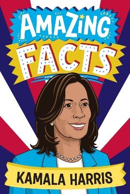 Amazing Facts: Kamala Harris - Clive Gifford