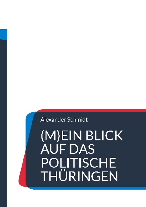 (M)Ein Blick auf das politische Thüringen - Alexander Schmidt