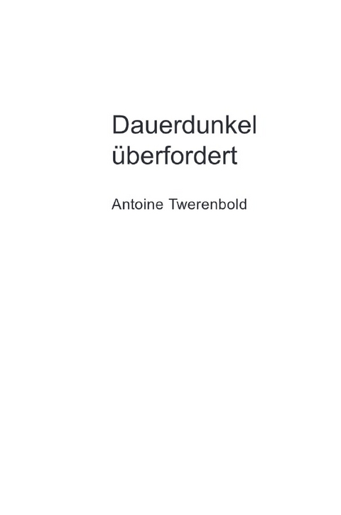 Dauerdunkel überfordert - Antoine Twerenbold