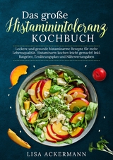 Das große Histaminintoleranz Kochbuch - Lisa Ackermann