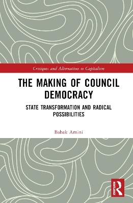 The Making of Council Democracy - Babak Amini