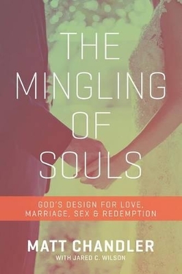 The Mingling of Souls - Matt Chandler