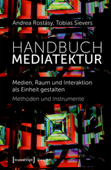 Handbuch Mediatektur - Andrea Rostásy, Tobias Sievers