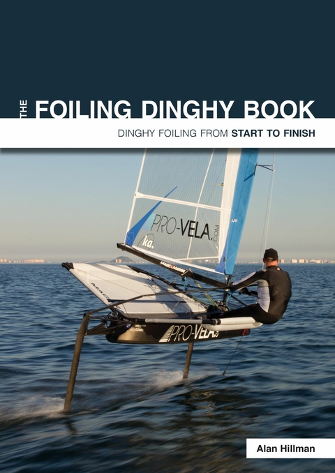 The Foiling Dinghy Book - Alan Hillman