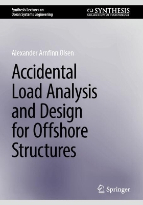 Accidental Load Analysis and Design for Offshore Structures - Alexander Arnfinn Olsen