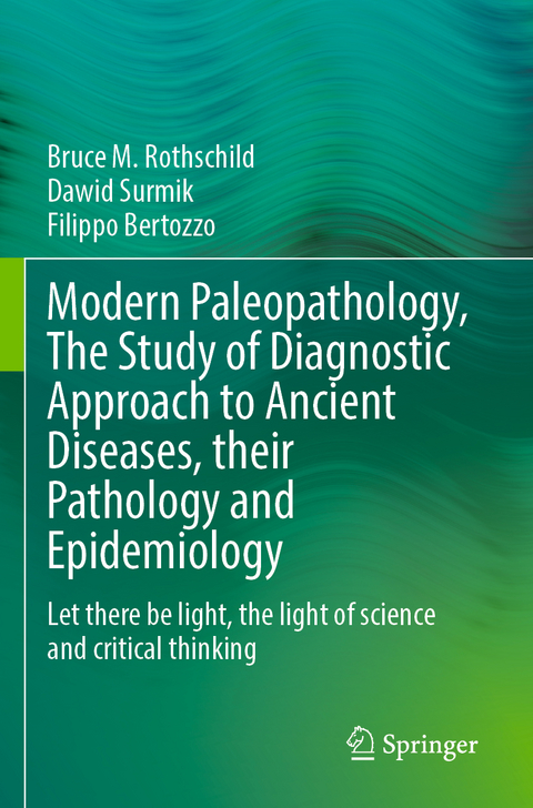 Modern Paleopathology, The Study of Diagnostic Approach to Ancient Diseases, their Pathology and Epidemiology - Bruce M. Rothschild, Dawid Surmik, Filippo Bertozzo