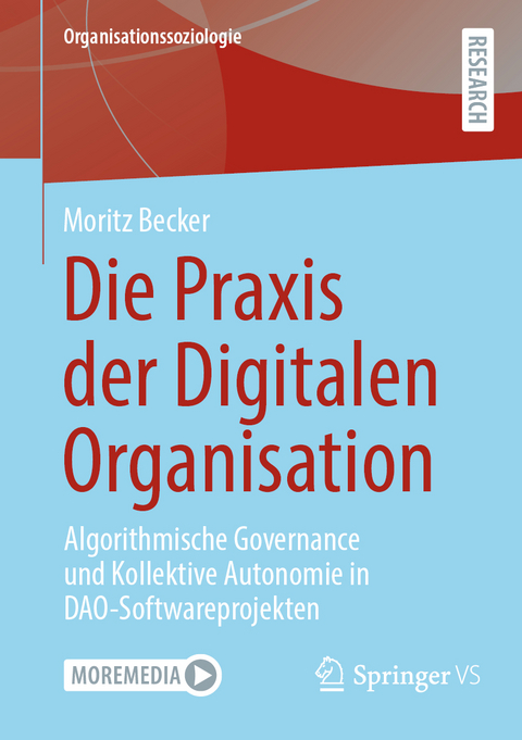 Die Praxis der Digitalen Organisation - Moritz Becker