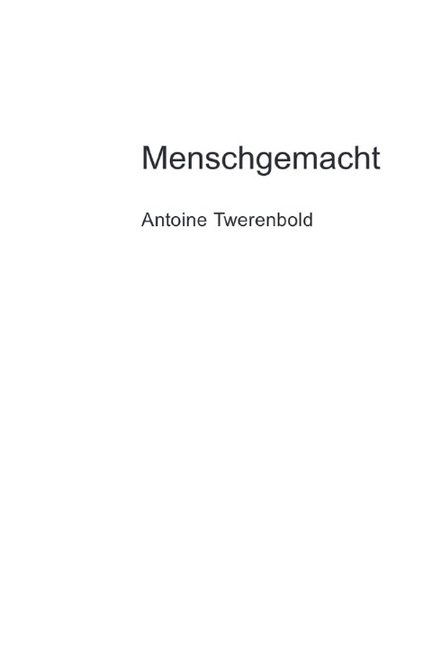 Menschgemacht - Antoine Twerenbold