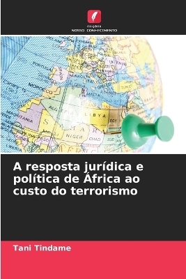 A resposta jurídica e política de África ao custo do terrorismo - Tani Tindame