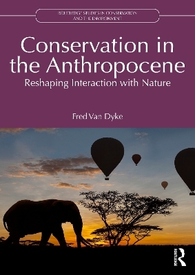 Conservation in the Anthropocene - Fred Van Dyke