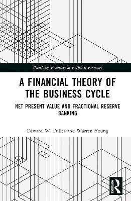 A Financial Theory of the Business Cycle - Edward W. Fuller, Warren Young