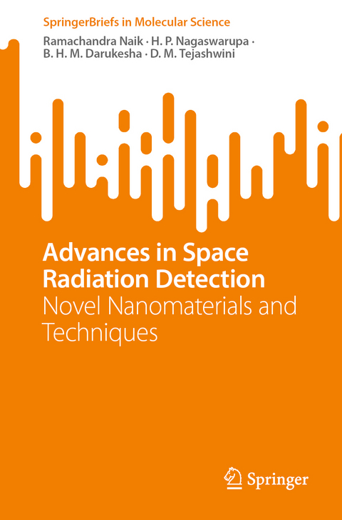 Advances in Space Radiation Detection - Ramachandra Naik, H. P. Nagaswarupa, B. H. M. Darukesha, D. M. Tejashwini