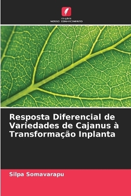 Resposta Diferencial de Variedades de Cajanus à Transformação Inplanta - Silpa Somavarapu